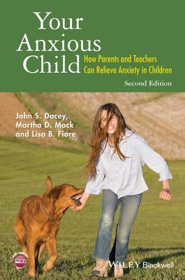Your Anxious Child by Dacey, John S.