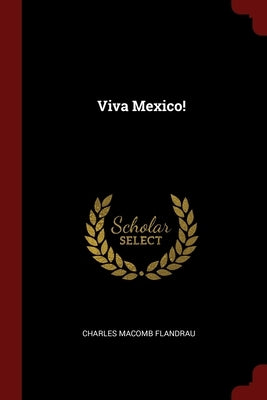 Viva Mexico! by Flandrau, Charles Macomb