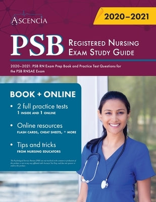 PSB Registered Nursing Exam Study Guide 2020-2021: PSB RN Exam Prep Book and Practice Test Questions for the PSB RNSAE Exam by Ascencia Nursing Exam Prep Team