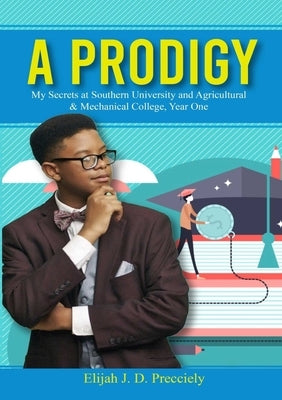 A PRODIGY, My Secrets (Paper Back) by Precciely, Elijah J. D.