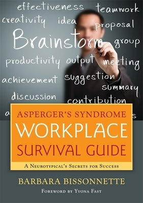 Asperger's Syndrome Workplace Survival Guide: A Neurotypical's Secrets for Success by Fast, Yvona