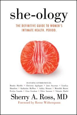 She-Ology: The Definitive Guide to Women's Intimate Health. Period. by Ross, Sherry A.