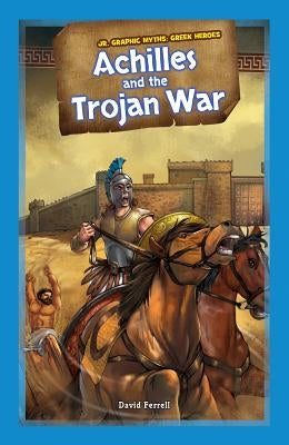 Achilles and the Trojan War by Ferrell, David L.