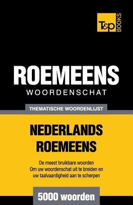 Thematische woordenschat Nederlands-Roemeens - 5000 woorden by Taranov, Andrey