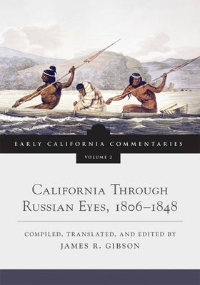 California Through Russian Eyes, 1806-1848 by Gibson, James R.