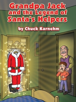 Grandpa Jack and the Legend of Santa's Helpers by Karnehm, Chuck