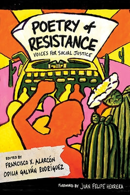 Poetry of Resistance: Voices for Social Justice by Alarc&#243;n, Francisco X.