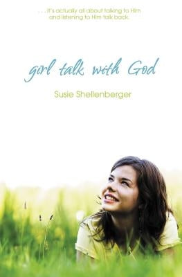 Girl Talk with God by Shellenberger, Susie
