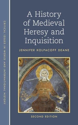 A History of Medieval Heresy and Inquisition by Deane, Jennifer Kolpacoff