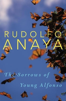 The Sorrows of Young Alfonso, 15 by Anaya, Rudolfo