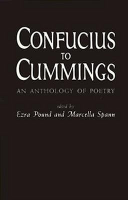 Confucius to Cummings: Poetry Anthology by Pound, Ezra