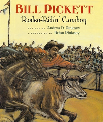 Bill Pickett: Rodeo-Ridin' Cowboy by Pinkney, Andrea Davis