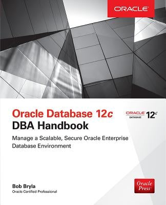 Oracle Database 12c DBA Handbook by Bryla, Bob