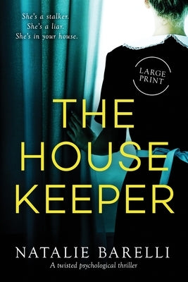 The Housekeeper: A twisted psychological thriller by Barelli, Natalie