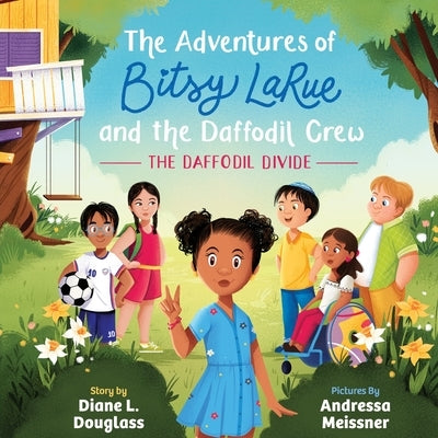 The Adventures of Bitsy LaRue and the Daffodil Crew: The Daffodil Divide by Douglass, Diane L.