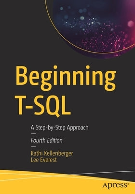 Beginning T-SQL: A Step-By-Step Approach by Kellenberger, Kathi