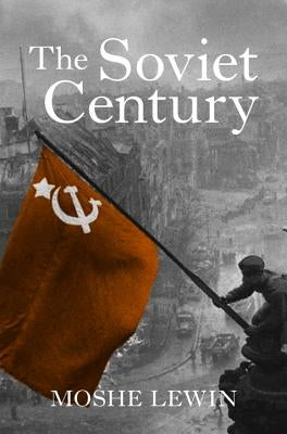 The Soviet Century by Lewin, Moshe