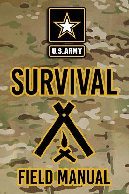 US Army Survival Field Manual by The Army, Headquarters Department of