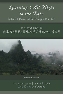 Listening All Night to the Rain: Selected Poems of Su Dongpo (Su Shi) by Dongpo, Su