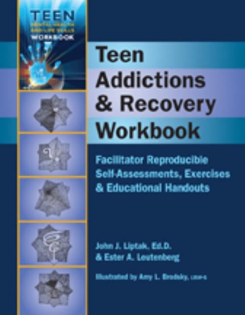 Teen Addictions & Recovery Workbook by Leutebnerg, Ester