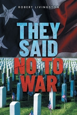 They Said No to War by Livingston, Robert