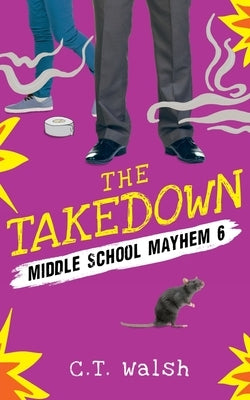 The Takedown by Walsh, C. T.