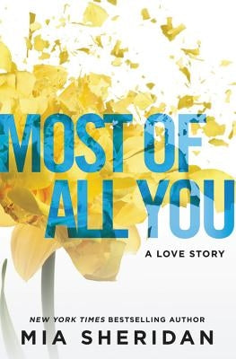 Most of All You: A Love Story by Sheridan, Mia