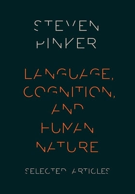 Language, Cognition, and Human Nature by Pinker, Steven