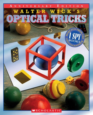 Walter Wick's Optical Tricks (10th Anniversary Edition): 10th Anniversary Edition by Wick, Walter