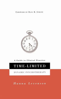 Time-Limited Dynamic Psychotherapy: A Guide to Clinical Practice by Levenson, Hanna