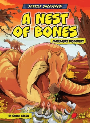 A Nest of Bones: Maiasaura Discovery by Eason, Sarah