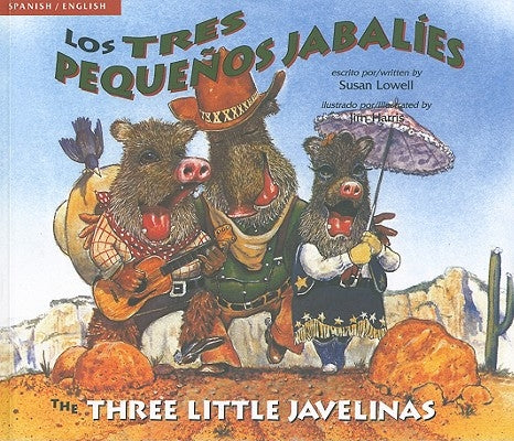 Los Tres Pequenos Jabalies/The Three Little Javelinas by Lowell, Susan