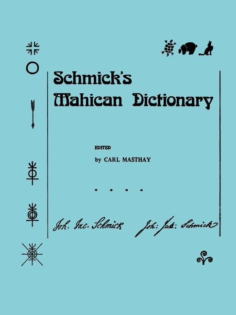 Schmick's Mahican Dictionary by Masthay, Carl