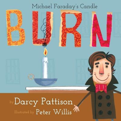 Burn: Michael Faraday's Candle by Pattison, Darcy