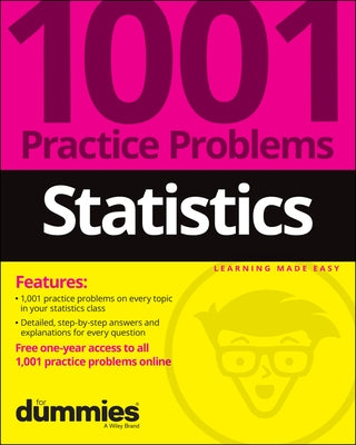 Statistics: 1001 Practice Problems for Dummies (+ Free Online Practice) by The Experts at Dummies