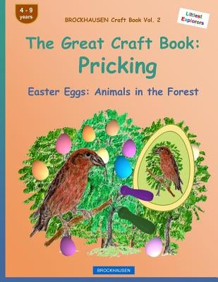 BROCKHAUSEN Craft Book Vol. 2 - The Great Craft Book: Pricking: Easter Eggs: Animals in the Forest by Golldack, Dortje