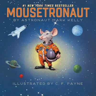 Mousetronaut: Based on a (Partially) True Story by Kelly, Mark