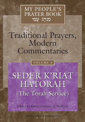 My People's Prayer Book Vol 4: Seder K'Riat Hatorah (Shabbat Torah Service) by Brettler, Marc Zvi