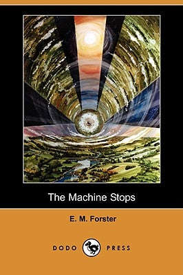 The Machine Stops (Dodo Press) by Forster, E. M.