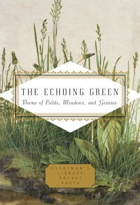 The Echoing Green: Poems of Fields, Meadows, and Grasses by Parks, Cecily