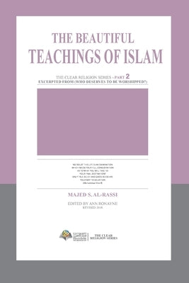 The Beautiful Teachings Of Islam by Majed S Al-Rassi