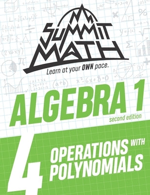 Summit Math Algebra 1 Book 4: Operations with Polynomials by Joujan, Alex