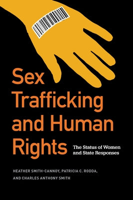 Sex Trafficking and Human Rights: The Status of Women and State Responses by Smith-Cannoy, Heather