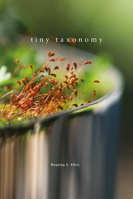 Tiny Taxonomy: Individual Plants in Landscape Architecture by Elkin, Rosetta S.
