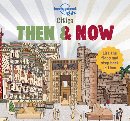 Lonely Planet Kids Cities - Then & Now 1 by Kids, Lonely Planet