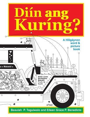 Diin ang Kuring: A Hiligaynon word & picture book by Benedicto, Eileen Grace P.