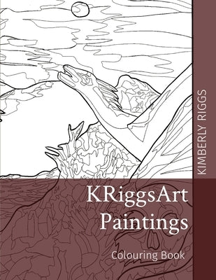 KRiggsArt Paintings: Colouring Book by Riggs, Kimberly
