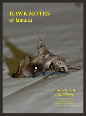 Hawk Moths of Jamaica by Turland, Vaughan A.
