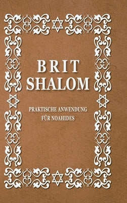 Brit Shalom: Praktische Anwendung FÜR NOAHIDES by Cherki, Rabbiner Oury