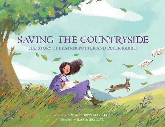 Saving the Countryside: The Story of Beatrix Potter and Peter Rabbit by Marshall, Linda